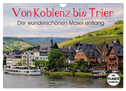 Der wunderschönen Mosel entlang ¿ Von Koblenz bis Trier (Wandkalender 2024 DIN A4 quer), CALVENDO Monatskalender
