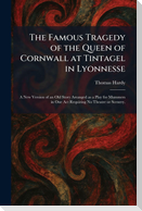 The Famous Tragedy of the Queen of Cornwall at Tintagel in Lyonnesse
