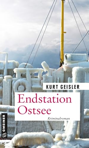 Geisler, Kurt. Endstation Ostsee - Kriminalroman. Gmeiner Verlag, 2020.