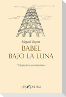 Babel bajo la luna : trilogía de la incertidumbre