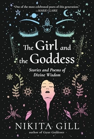 Gill, Nikita. The Girl and the Goddess - Stories and Poems of Divine Wisdom. Penguin Publishing Group, 2020.