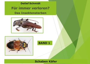 Schmidt, Detlef. Für immer verschwunden? Band 1 Käfer und Schaben - Das Insektensterben. Books on Demand, 2023.