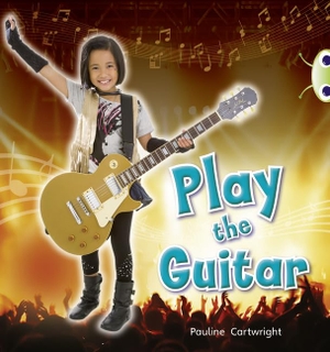 Cartwright, Pauline. Bug Club  Guided Non Fiction Year 1 Blue C Play the Guitar. Pearson Education Limited, 2010.