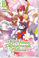 The Dark History of the Reincarnated Villainess, Vol. 13