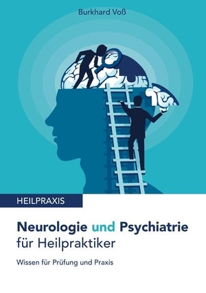 Voß, Burkhard. Neurologie und Psychiatrie für Heilpraktiker - Wissen für Prüfung und Praxis. Adlerstein, 2019.
