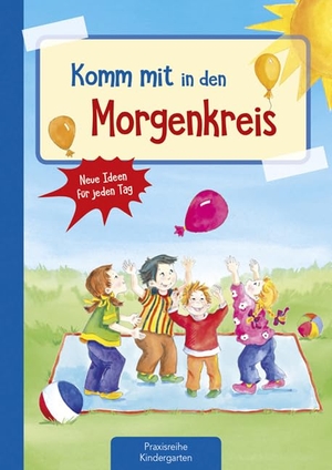 Klein, Suse. Komm mit in den Morgenkreis - Neue Ideen für jeden Tag. Kaufmann Ernst Vlg GmbH, 2018.