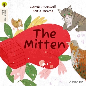 Snashall, Sarah. Oxford Reading Tree Traditional Tales: Level 2: The Mitten. Oxford University Press, 2025.