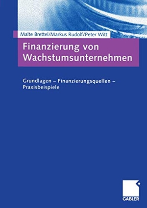 Brettel, Malte / Witt, Peter et al. Finanzierung von Wachstumsunternehmen - Grundlagen ¿ Finanzierungsquellen ¿ Praxisbeispiele. Gabler Verlag, 2005.