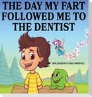 The Day My Fart Followed Me To The Dentist