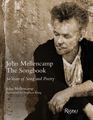 Mellencamp, John / Stephen King. John Mellencamp: The Songbook - 50 Years of Song and Poetry. Rizzoli International Publications, 2026.