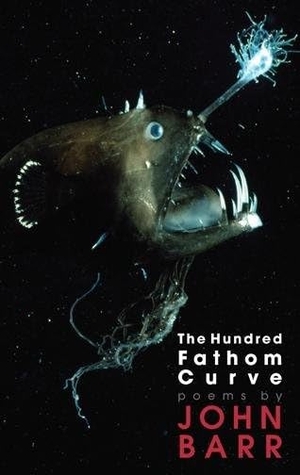 Barr, John. The Hundred Fathom Curve. Red Hen Press    IPS, 2011.