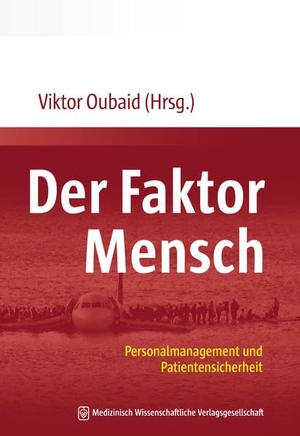 Oubaid, Viktor (Hrsg.). Der Faktor Mensch - Personalmanagement und Patientensicherheit. MWV Medizinisch Wiss. Ver, 2019.