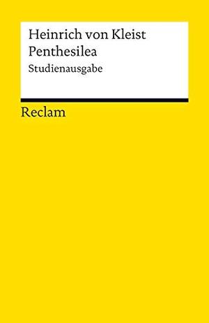 Kleist, Heinrich von. Penthesilea - Ein Trauerspiel. Studienausgabe. Reclam Philipp Jun., 2012.