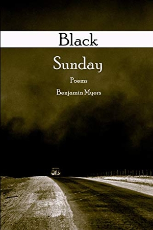 Myers, Benjamin. Black Sunday. LAMAR UNIV PR, 2019.