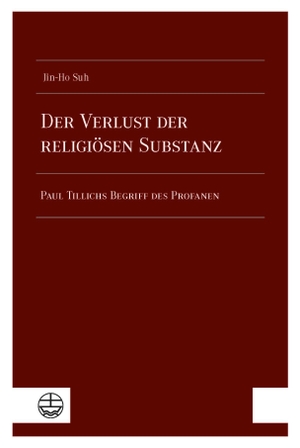 Suh, Jin-Ho. Der Verlust der religiösen Substanz - Paul Tillichs Begriff des Profanen. Evangelische Verlagsansta, 2023.