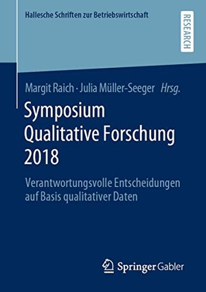 Müller-Seeger, Julia / Margit Raich (Hrsg.). Symposium Qualitative Forschung 2018 - Verantwortungsvolle Entscheidungen auf Basis qualitativer Daten. Springer Fachmedien Wiesbaden, 2019.