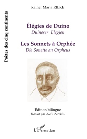 Zecchini, Alain / Rainer Maria Rilke. Elegies de Duino (Duineser Elegien) - Les sonnets à Orphée (Die Sonette an Orpheus). Editions L'Harmattan, 2020.