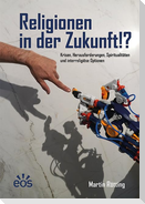 Religionen in der Zukunft!?