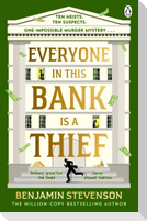 Everyone In This Bank Is A Thief