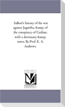 Sallust'S History of the War Against Jugurtha, and of the Conspiracy of Catiline