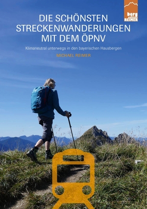 Reimer, Michael. Die schönsten Streckenwanderungen mit dem ÖPNV - Klimaneutral unterwegs in den bayerischen Hausbergen. Berg Edition Reimer, 2022.