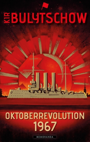 Bulytschow, Kir. Oktoberrevolution 1967 - Science-Fiction-Erzählungen. Memoranda Verlag, 2024.