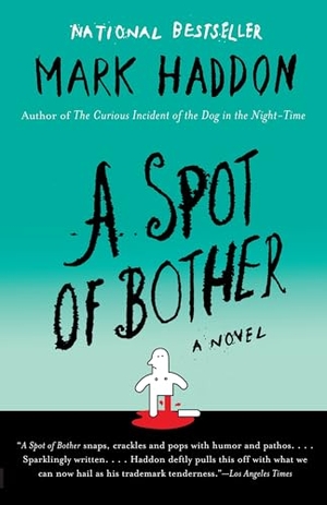 Haddon, Mark. A Spot of Bother. Knopf Doubleday Publishing Group, 2007.