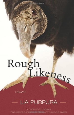 Purpura, Lia. Rough Likeness - Essays. Sarabande Books, 2011.