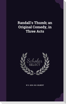 Randall's Thumb; an Original Comedy, in Three Acts