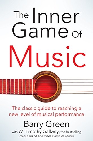 Green, Barry / W. Timothy Gallwey. The Inner Game of Music. Pan Macmillan, 2015.