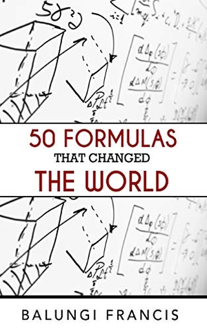 Francis, Balungi. 50 Formulas that Changed the World. Blurb, Inc., 2024.