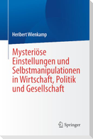 Mysteriöse Einstellungen und Selbstmanipulationen in Wirtschaft, Politik und Gesellschaft