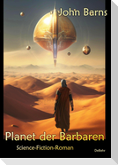 Planet der Barbaren - Science-Fiction-Roman