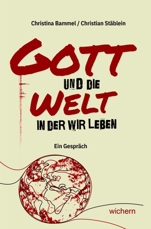 Stäblein, Christian / Christina-Maria Bammel. Gott und die Welt - Ein Gespräch. Wichern Verlag, 2026.