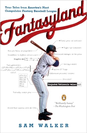 Walker, Sam. Fantasyland - A Sportswriter's Obsessive Bid to Win the World's Most Ruthless Fantasy Baseball. Penguin Publishing Group, 2007.