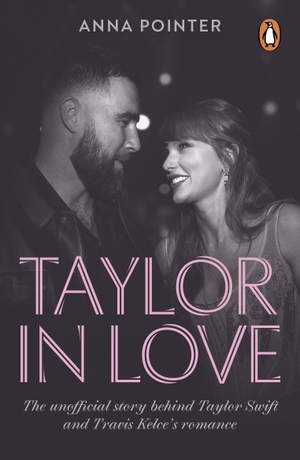 Pointer, Anna. Taylor in Love - The unofficial story behind Taylor Swift and Travis Kelce's romance. Penguin Life, 2026.