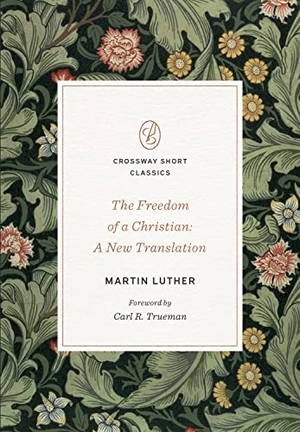 Luther, Martin. The Freedom of a Christian - A New Translation. Crossway, 2023.