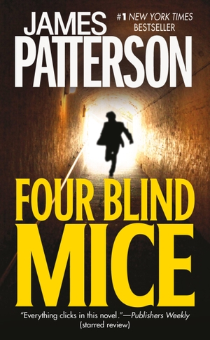 Patterson, James. Four Blind Mice. Little Brown and Company, 2002.
