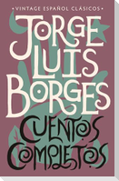 Cuentos Completos / Complete Short Stories: Jorge Luis Borges
