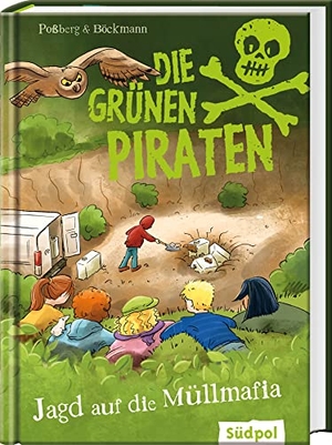 Poßberg, Andrea / Corinna Böckmann. Die Grünen Piraten - Jagd auf die Müllmafia - Spannend, witzig, waghalsig - packender Kinderkrimi für Jungen und Mädchen ab 8 Jahre, die Natur und Tiere lieben. Südpol Verlag GmbH, 2022.