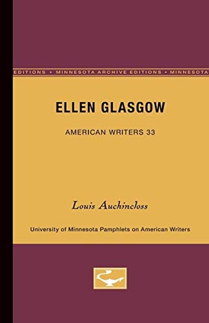 Auchincloss, Louis. Ellen Glasgow - American Writers 33 - University of Minnesota Pamphlets on American Writers. University of Minnesota Press, 1964.