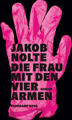 Nolte, Jakob. Die Frau mit den vier Armen - Roman | Ein moderner Noir | Witzig, abgründig, intelligent. Suhrkamp Verlag AG, 2024.