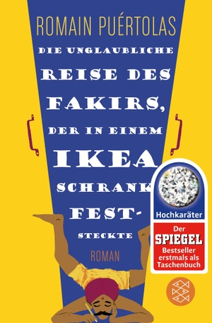 Puértolas, Romain. Die unglaubliche Reise des Fakirs, der in einem Ikea-Schrank feststeckte. FISCHER Taschenbuch, 2015.