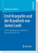 Emil Kraepelin und die Krankheit von James Loeb