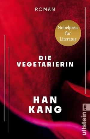 Kang, Han. Die Vegetarierin - Roman | Nobelpreis für Literatur 2024. Ullstein Taschenbuchvlg., 2026.