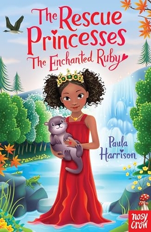 Harrison, Paula / Paula Harrison. The Rescue Princesses - The Enchanted Ruby. Nosy Crow IWUK, 2018.