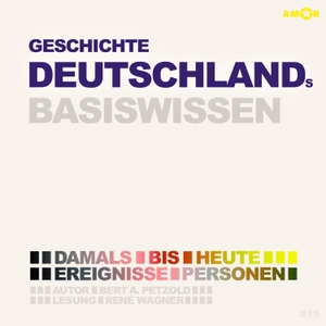 Petzold, Bert Alexander. Geschichte Deutschlands - Basiswissen - Damals bis heute. Ereignisse, Personen, Zusammenhänge.. Amor Verlag GmbH, 2021.