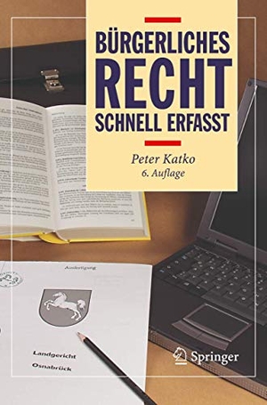 Katko, Peter. Bürgerliches Recht - Schnell erfasst. Springer Berlin Heidelberg, 2006.