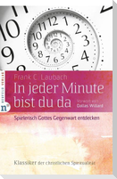 In jeder Minute bist du da