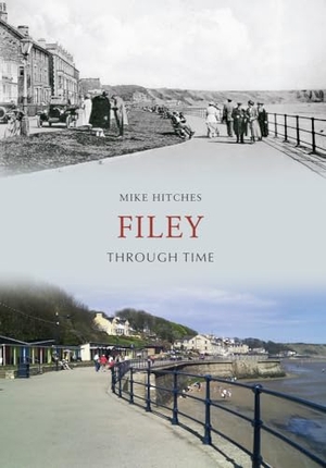 Hitches, Mike. Filey Through Time. Amberley Publishing, 2011.